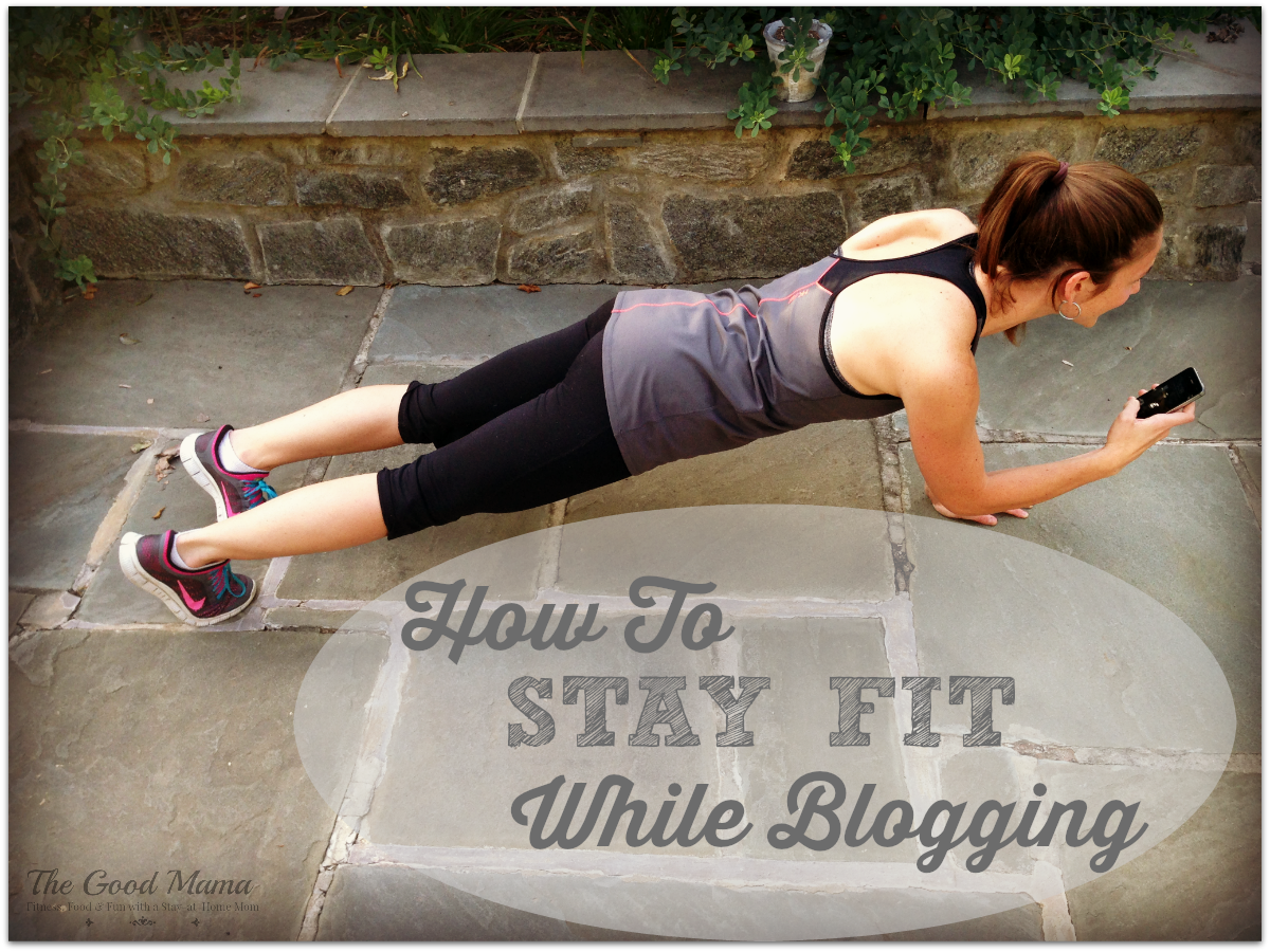 How to stay fit while blogging via http://www.thegoodmama.org