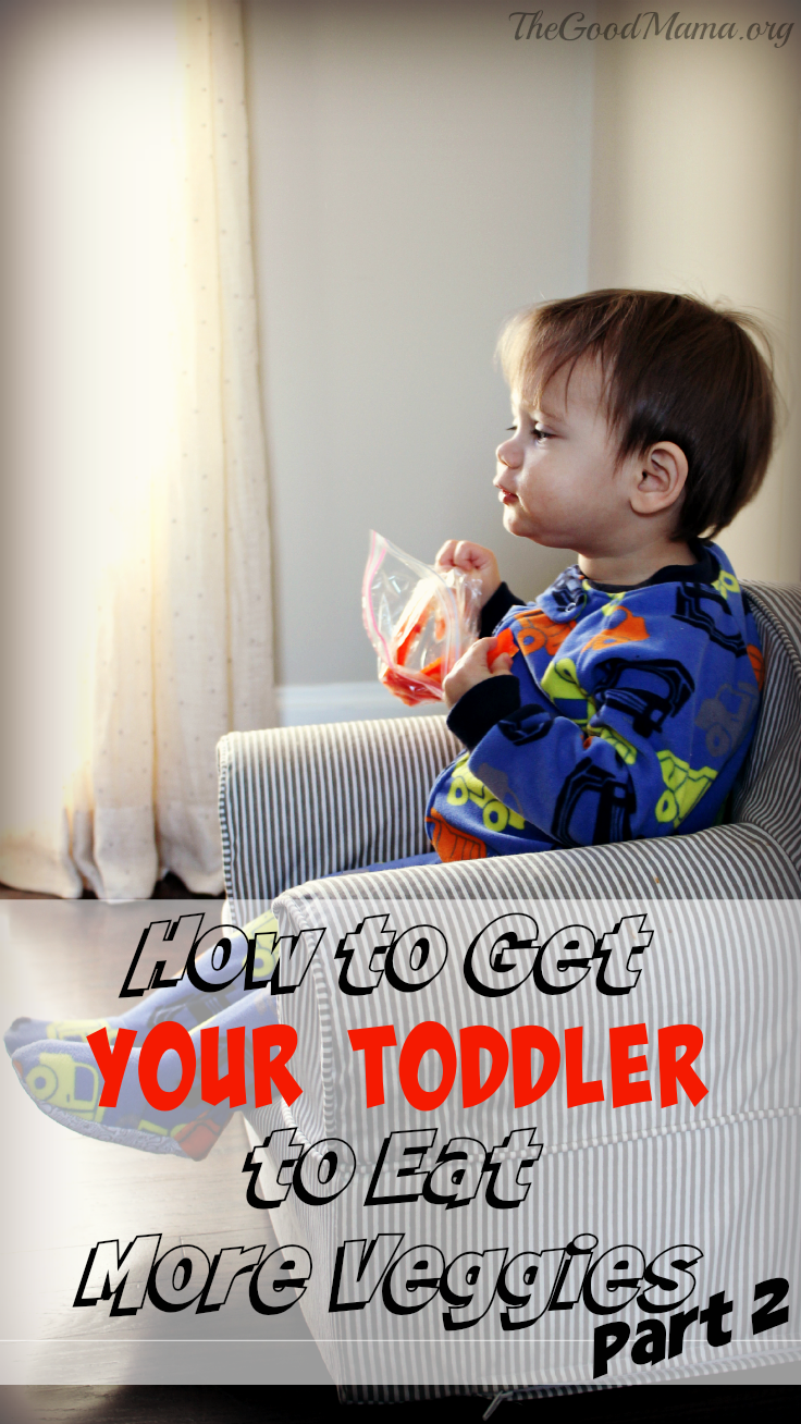How to Get Your Toddler to Eat More Veggies: Part 2