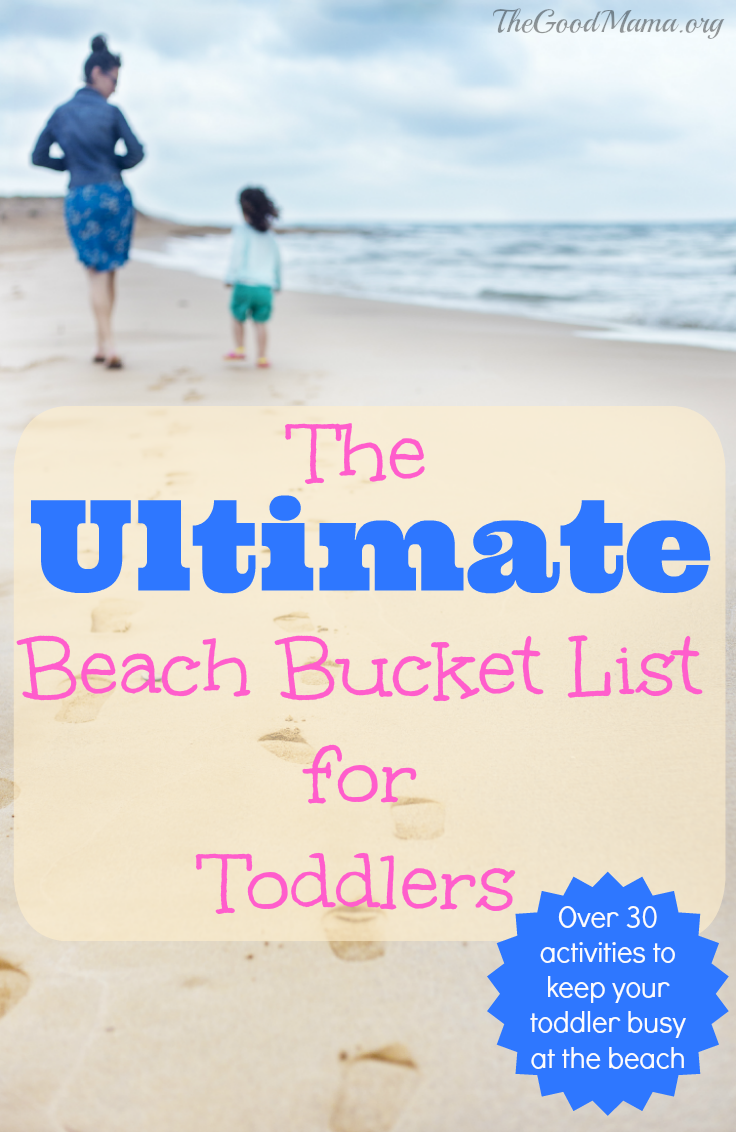 The Ultimate Beach Bucket List for Toddlers- Over 30 fun, simple activities to keep your toddler busy at the beach!