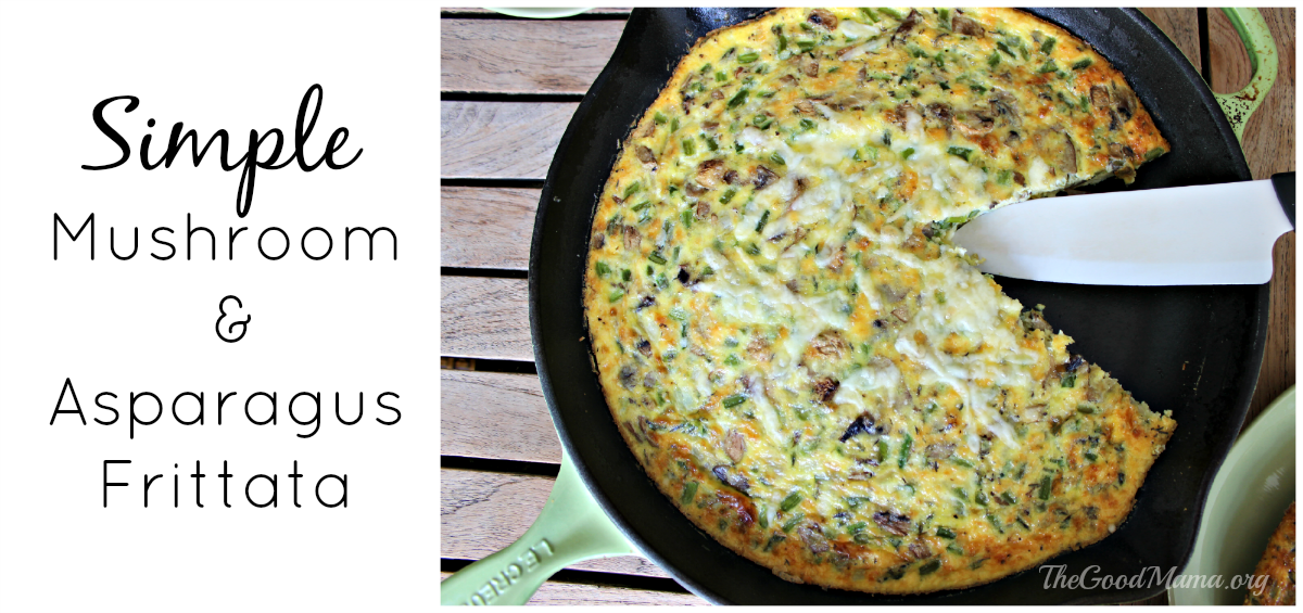 Simple Mushroom & Asparagus Frittata Recipe The Good Mama