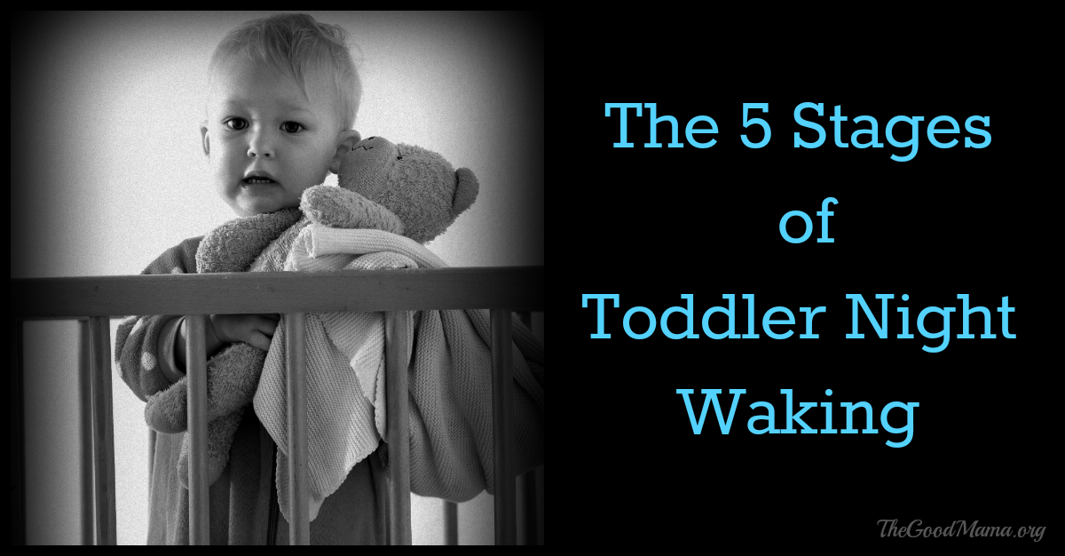The 5 Stages of Toddler Night Waking The Good Mama