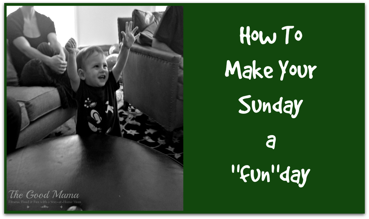How to Make Your Sunday a Funday via http://www.thegoodmama.org