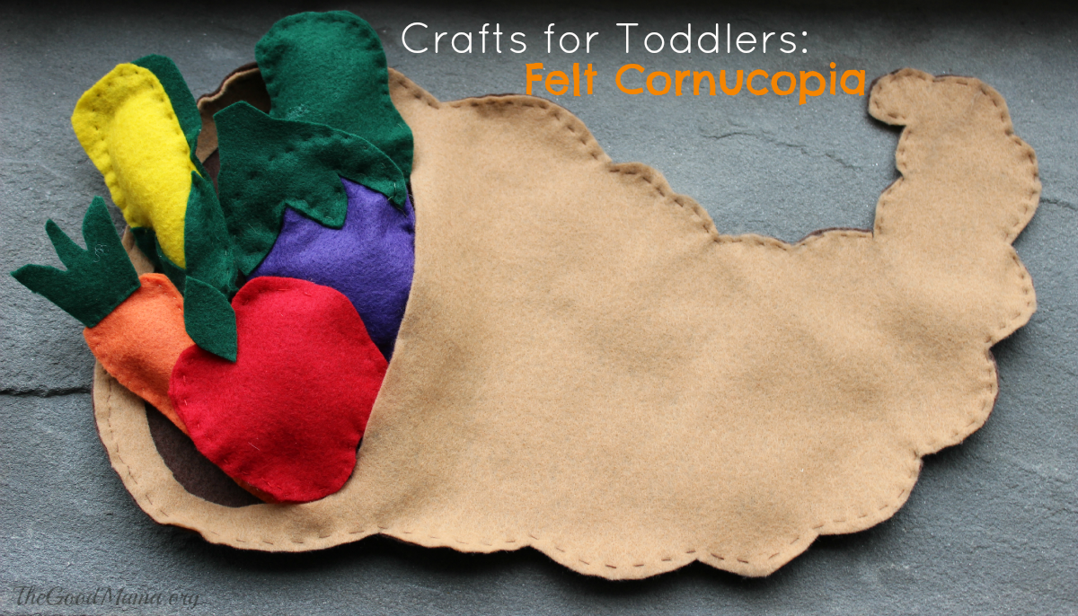 Crafts for Toddlers: Felt Cornucopia