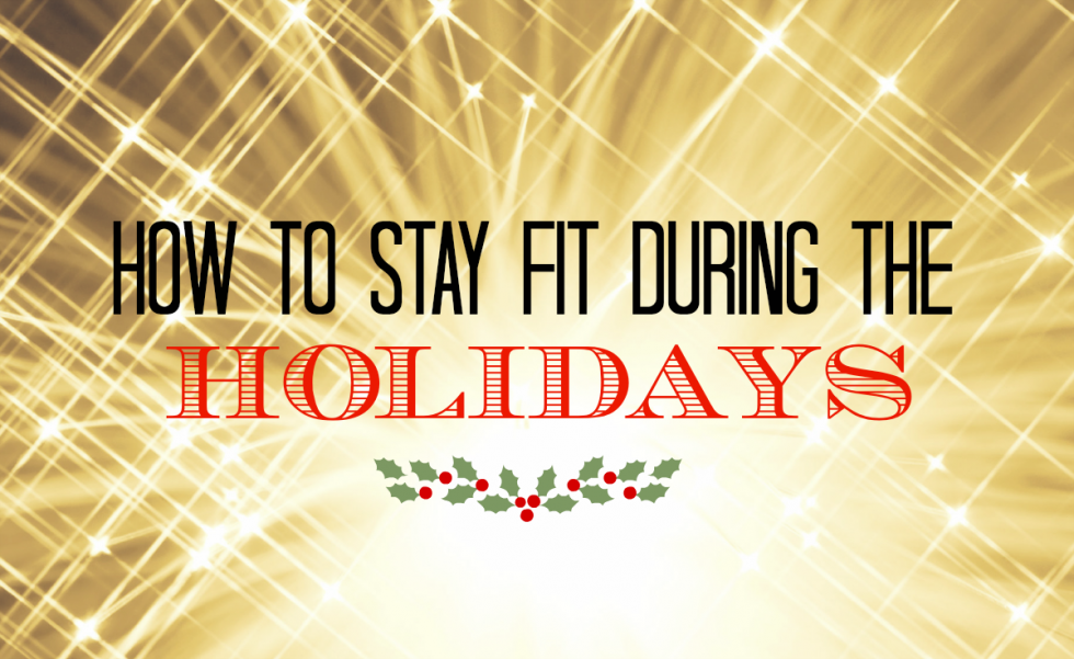 How to Stay Fit during the Holidays - The Good Mama