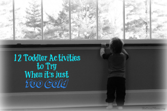 12 Toddler Winter Activities to Try When it's just Too Cold!