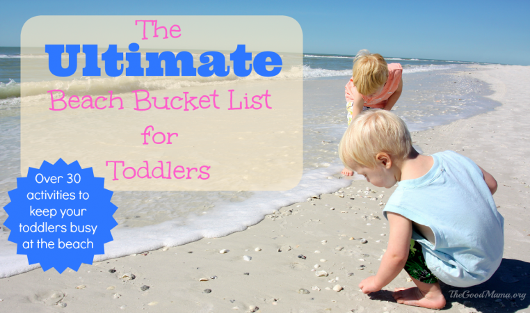 The Ultimate Beach Bucket List for Toddlers - The Good Mama