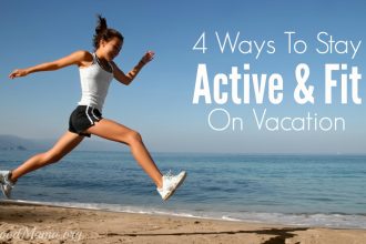 4 Ways to Stay Active & Fit On Vacation